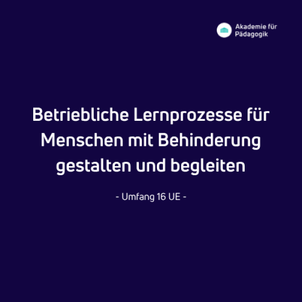 Betriebliche Lernprozesse für Menschen mit Behinderung gestalten und begleiten